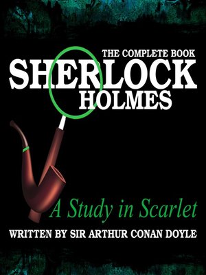 cover image of Sherlock Holmes: The Complete Book - A Study in Scarlet